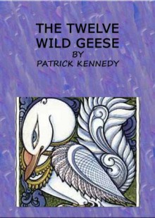 The Twelve Wild Geese (Translated) Bilingual English-Russian Book (Kindle Edition) - Patrick Kennedy, Elena Quigley