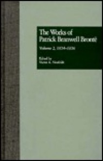 The Works of Patrick Branwell Bronte: 1834-1836 (Works of Patrick Branwell Bronte) - Patrick Branwell Brontë, Victor A. Neufeldt