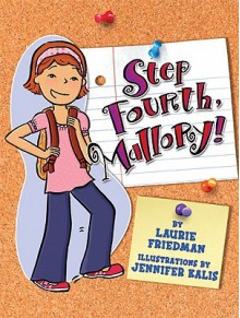 Step Fourth, Mallory! (Mallory (Quality)) - Laurie B. Friedman, Jennifer Kalis