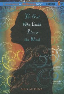 The Girl Who Could Silence the Wind - Meg Medina