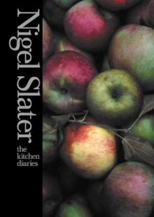 The Kitchen Diaries - Nigel Slater