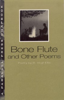 Bone Flute and Other Poems - R. Virgil Ellis