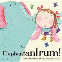 Elephantantrum! - Gillian Shields