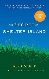 The Secret of Shelter Island: Money and What Matters - Alexander Green