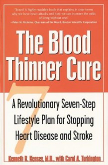 The Blood Thinner Cure - Kenneth R. Kensey, Carol A. Turkington