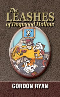 The Leashes of Dogwood Hollow - Gordon Ryan