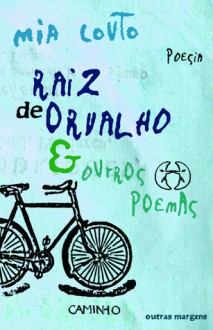 Raiz de Orvalho e outros poemas - Mia Couto