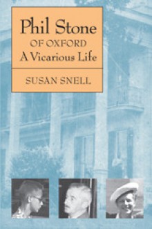 Phil Stone of Oxford: A Vicarious Life - Susan Snell