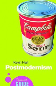 Postmodernism: A Beginner's Guide (Beginners Guide (Oneworld)) - Kevin Hart