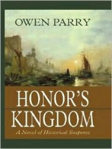 Honor's Kingdom - Owen Parry