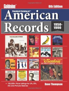 Standard Catalog of American Records, 1950-1990 - Martin Popoff, Dave Thompson, Jeff Thompson