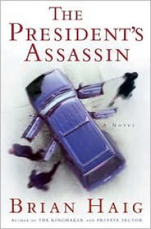 The President's Assassin - Brian Haig