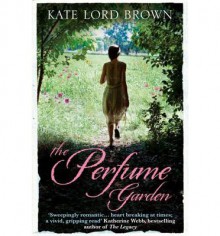 The Perfume Garden - Kate Lord Brown