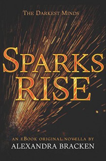 Sparks Rise - Alexandra Bracken