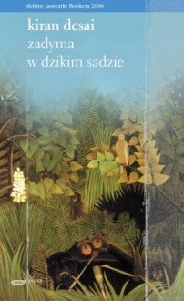 Zadyma w dzikim sadzie - Kiran Desai