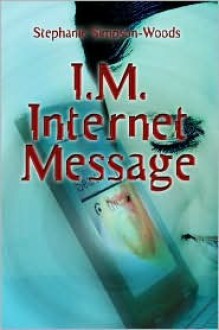 I.M. Internet Message - Stephanie Simpson-Woods