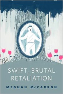 Swift, Brutal Retaliation - Meghan McCarron