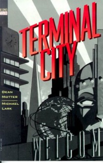 Terminal City - Dean Motter, Michael Lark