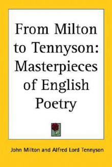 From Milton to Tennyson: Masterpieces of English Poetry - Various, Alfred Tennyson, John Milton