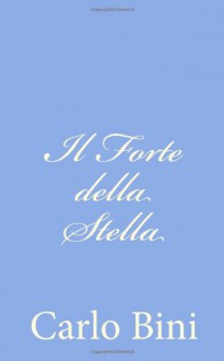 Il Forte Della Stella - Carlo Bini