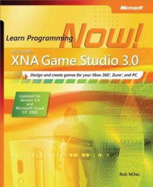 Microsoft® XNA™ Game Studio 3.0: Learn Programming Now! - Rob Miles