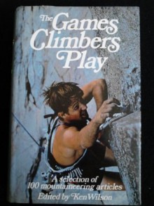 The Games Climbers Play - Ken Wilson