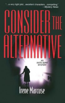 Consider The Alternative - Irene Marcuse