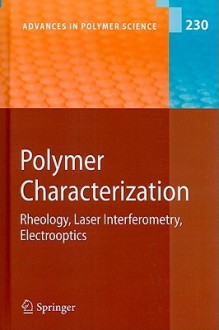 Polymer Characterization: Rheology, Laser Interferometry, Electrooptics - Karel Dus̆ek, Jean-Francois Joanny, J. -F Berret