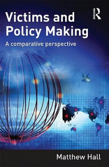 Victims and Policy Making: A Comparative Perspective - Matthew Hall