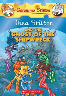 Thea Stilton and the Ghost of the Shipwreck - Thea Stilton