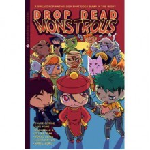 Drop Dead Monstrous: A Sweatdrop Anthology That Goes Bump In The Night - Selina Dean, Sonia Leong, Laura Watton, Emma Vieceli, Faye Yong, Morag Lewis, Chloe Citrine, Marubelle Sinclaire