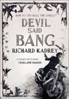 Devil Said Bang - Richard Kadrey