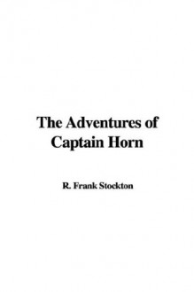 The Adventures of Captain Horn - Frank R. Stockton