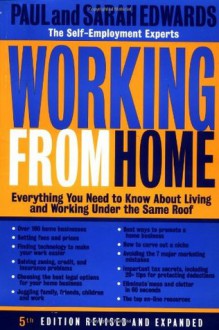 Working from Home: Everything You Need to Know about Living & Working under the Same Roof - Paul Edwards, Sarah Edwards