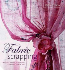 Fabric Scrapping - Katie Ebben