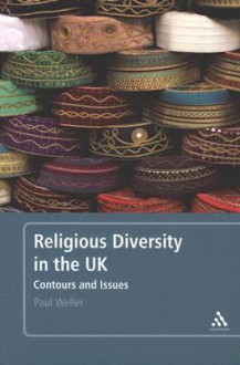 Religious Diversity in the UK: Contours and Issues - Paul Weller