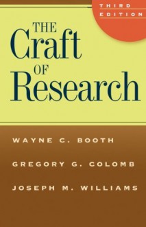 The Craft of Research - Wayne C. Booth, Gregory G. Colomb, Joseph M. Williams