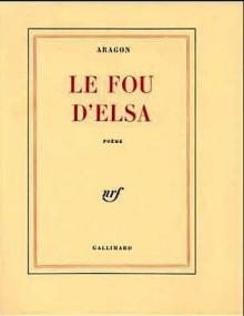 Le Fou d'Elsa - Louis Aragon