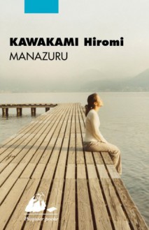 Manazuru - Hiromi Kawakami