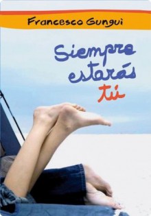 Siempre estarás tú (Spanish Edition) - Francesco Gungui