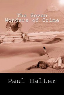 The Seven Wonders of Crime - Paul Halter, John Pugmire