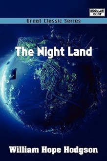 The Night Land - William Hope Hodgson