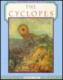 The Cyclopes (Monsters of Mythology) - Bernard Evslin