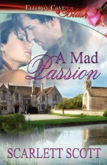 A Mad Passion (Heart's Temptation, #1) - Scarlett Scott