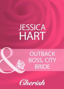 Outback Boss, City Bride (Mills & Boon Cherish) (Mills & Boon Romance) - Jessica Hart