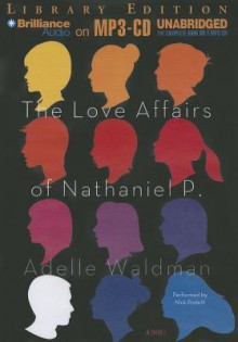 The Love Affairs of Nathaniel P. - Adelle Waldman, Nick Podehl