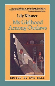 My Girlhood Among Outlaws - Lily Klasner, Eve Ball