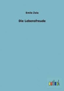 Die Lebensfreude (Les Rougon-Macquart, #12) - Émile Zola