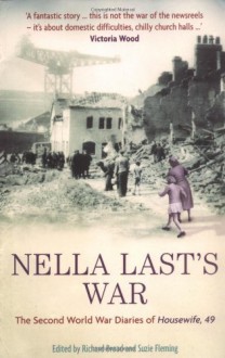 Nella Last's War: The Second World War Diaries of Housewife, 49 - Nella Last