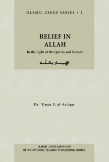 Belief in Allah - Umar S. Al-Ashqar, Nasiruddin al-Khattab